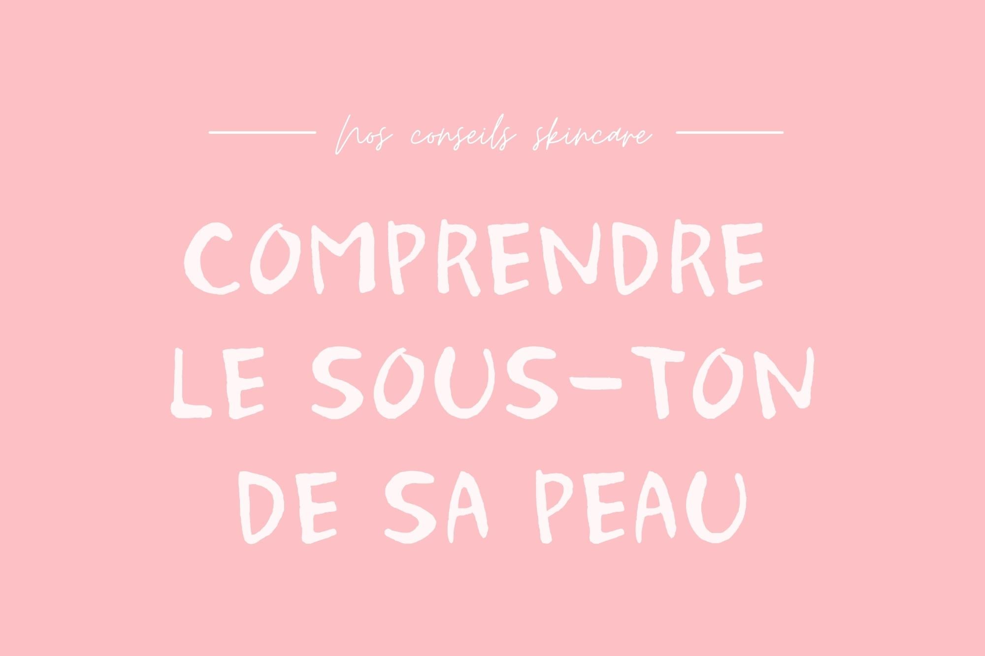 Image texte 'Comprendre le sous-ton de sa peau' pour l'article 'SOUS TON DE LA PEAU ET COMMENT SE MAQUILLER'.
