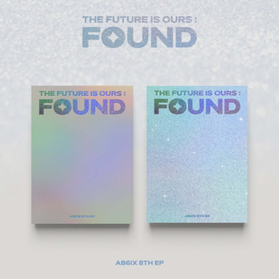 AB6IX - THE FUTURE IS OURS : FOUND (SHINE Ver. / BRIGHT Ver.) (Set of 2) - Album Kpop