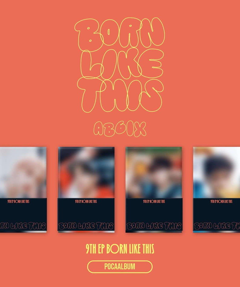 AB6IX - 9TH EP [BORN LIKE THIS] (POCAALBUM) (Set of 4) - Album Kpop : coffret sur fond orange avec 4 versions