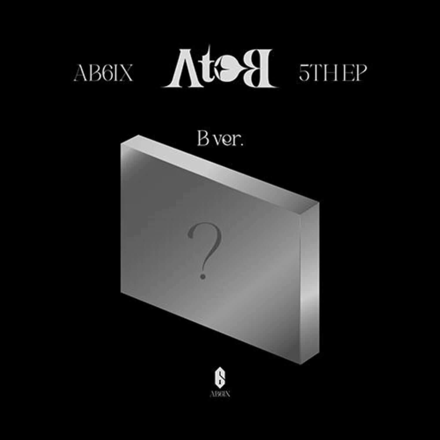 AB6IX - AB6IX 5TH EP [A to B] (B ver.) - Album Kpop : visuel noir avec pochette grise, AB6IX et mention 5th EP.
