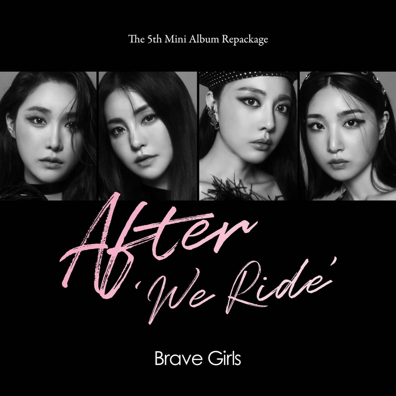 BRAVE GIRLS - 5TH [After ‘We Ride’] - Album Kpop, visuel noir et portrait des membres, texte After We Ride