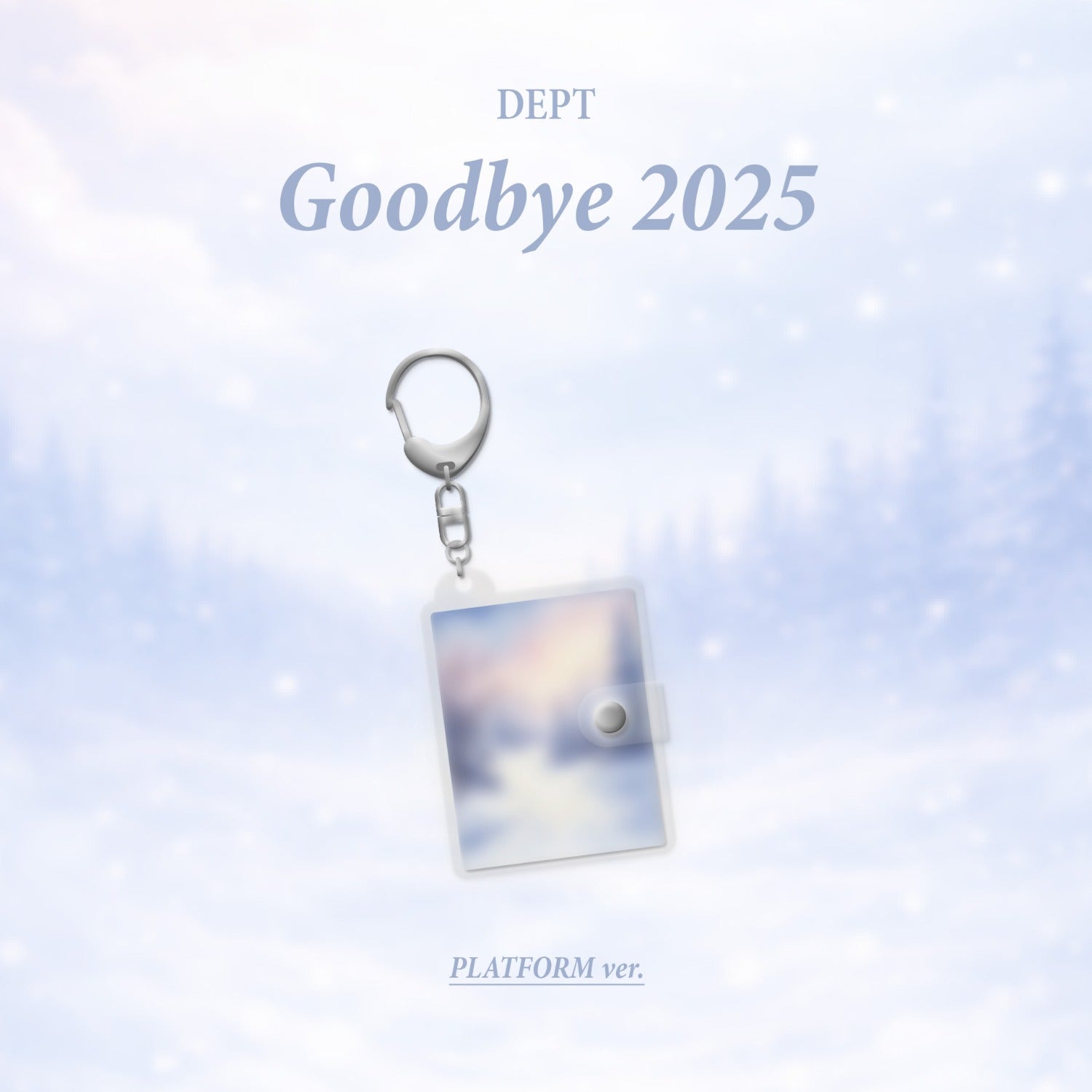 DEPT - [Goodbye 2025] (PLATFORM ver.) - album Kpop, image douce ciel bleu et porte-clés, visuel DEPT en fond.