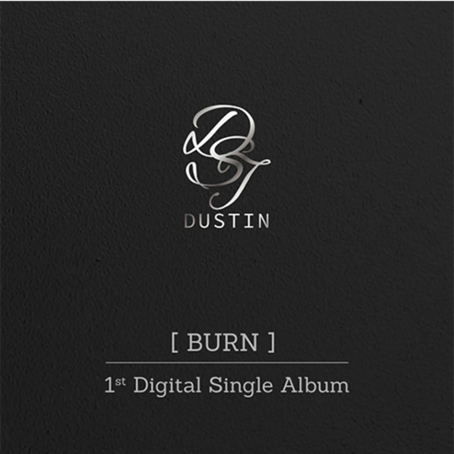 DUSTIN - 1st Album [BURN] - Album Kpop : jaquette officielle avec logo DUSTIN et texte [BURN] sur fond noir