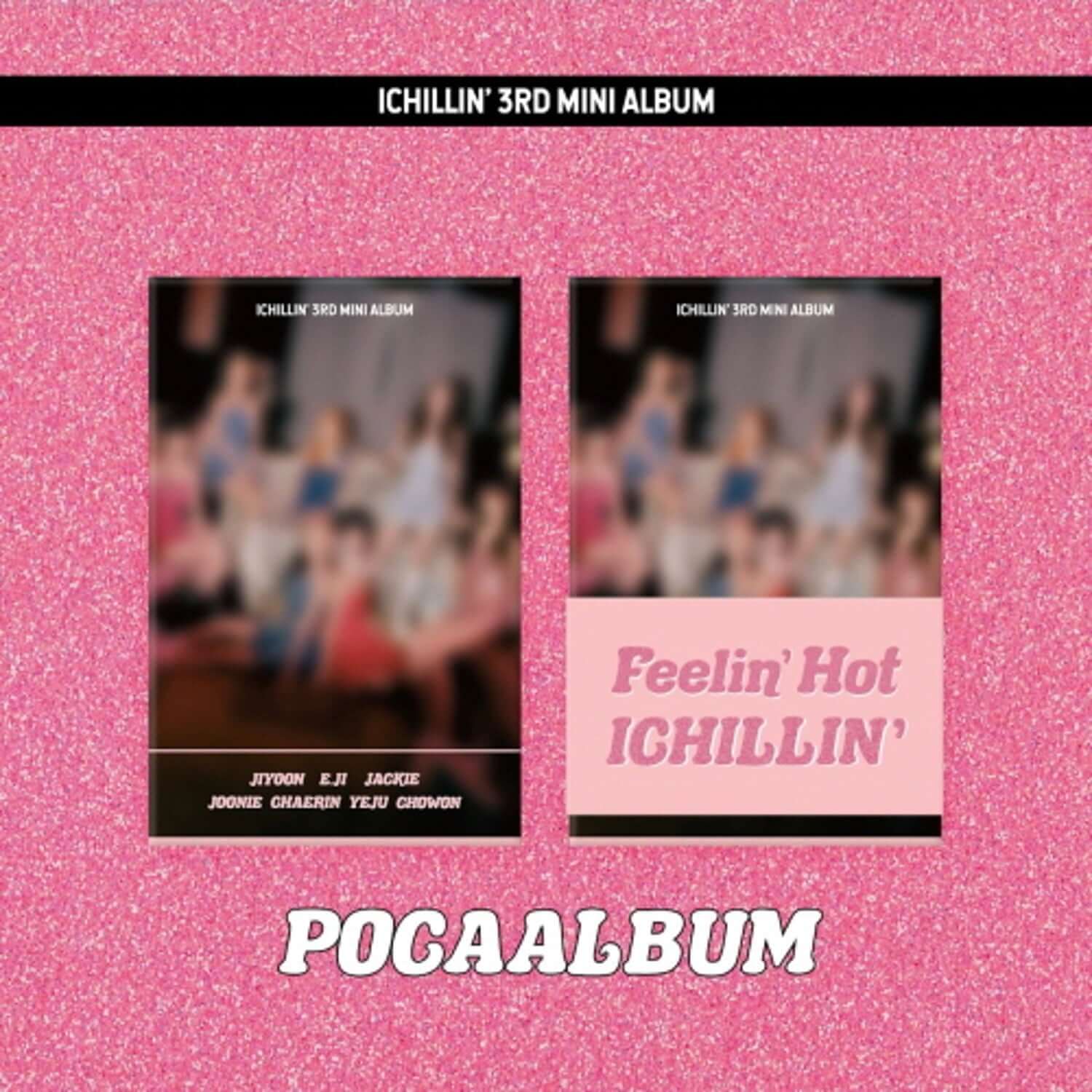 ICHILLIN' - 3rd Album [Feelin' Hot] (POCA ver.) - Album Kpop, pochette sur fond rose pailleté, visuel POCAALBUM.