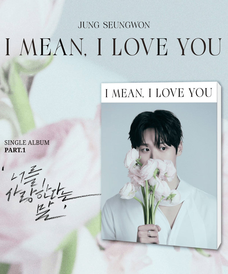 JUNG SEUNG WON - [ (I mean, I love you)] - Album Kpop : couverture avec portrait au bouquet, fond pastel, style single album