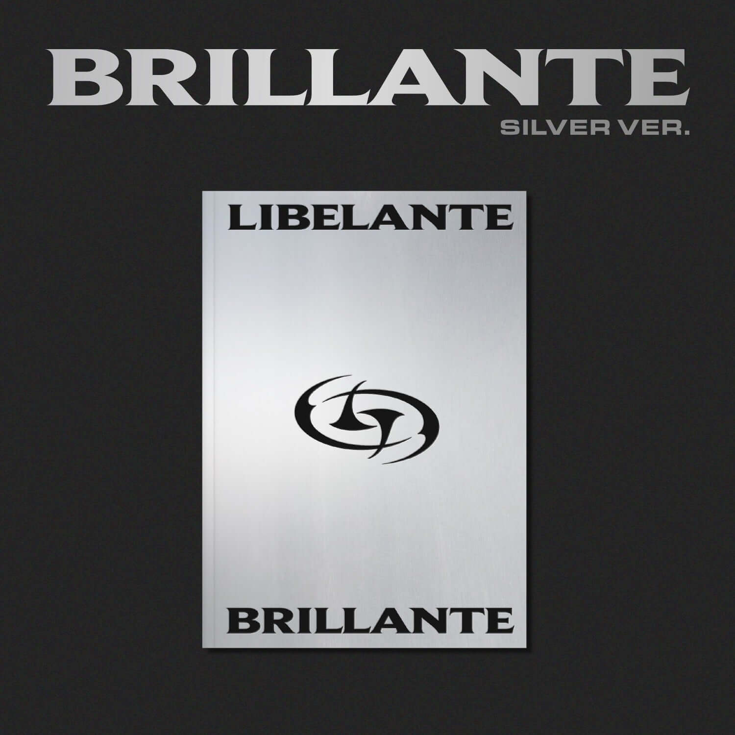 LIBELANTE - [BRILLANTE] (SILVER VER.) - Album Kpop, jaquette silver sur fond noir, visuel BRILLANTE en grand.