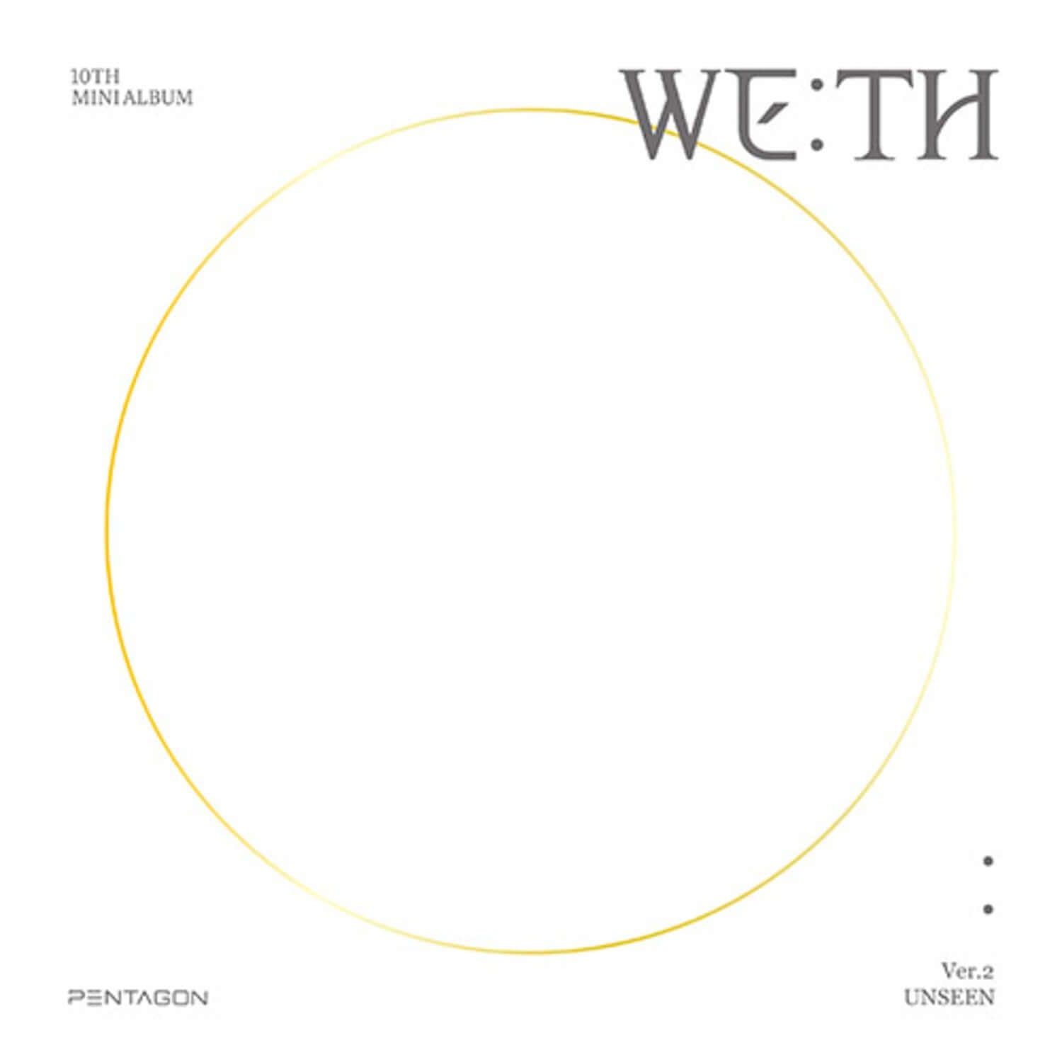 PENTAGON - [WE:TH] (UNSEEN VER.) - Album Kpop, pochette WE:TH avec cercle jaune sur fond blanc, marque PENTAGON