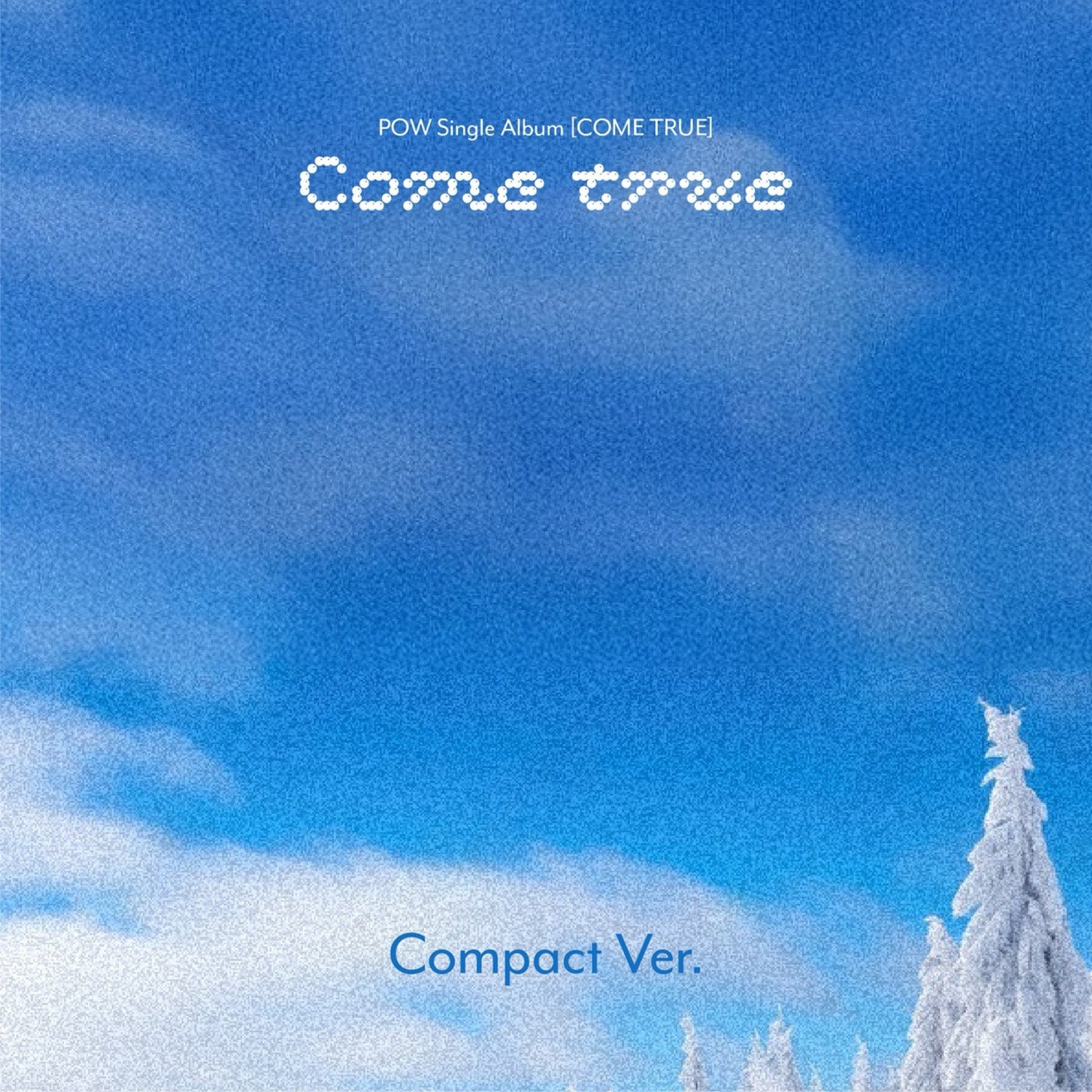 POW - Single Album [COME TRUE] (Compact Ver.) - Album Kpop, couverture POW ciel bleu et château blanc, style Kpop