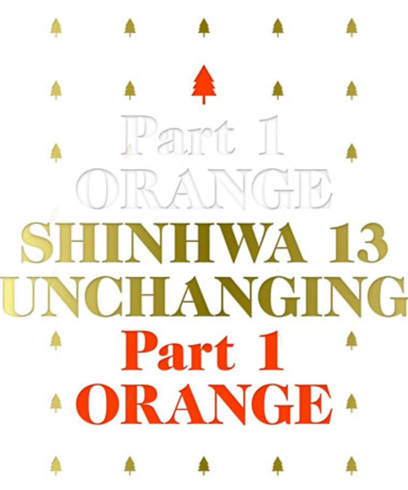SHINHWA - 13th Album [UNCHANGING - PART.1 ] (Limited)(Reissue) - Album Kpop : pochette orange “Part 1” sur fond crème.