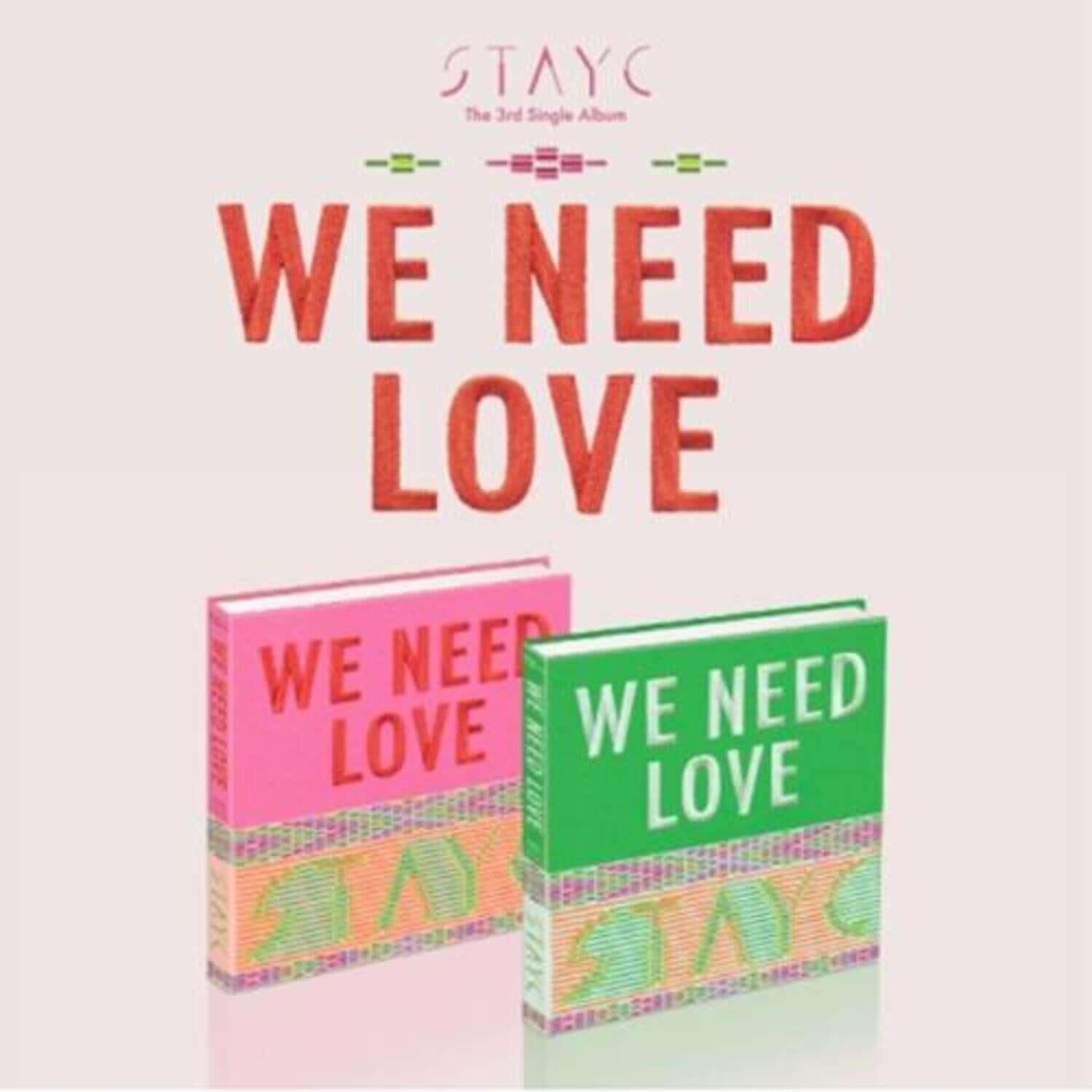 STAYC - [WE NEED LOVE](3rd Album) (RANDOM) - Album Kpop : pochette avec logo STAYC et visuel rose/vert sur fond beige.