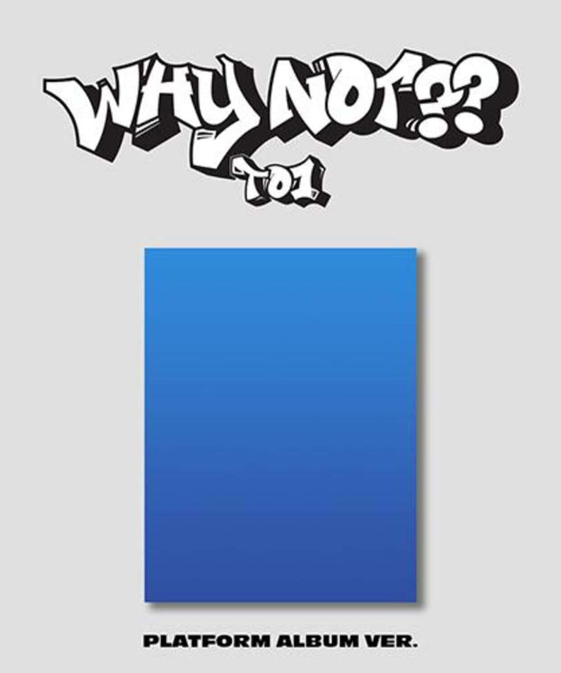 TO1 - [WHY NOT??] (3RD )(PLATFORM ALBUM Ver.) - Album Kpop : couverture bleue avec logo “WHY NOT??” sur fond clair.